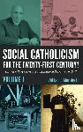  - Social Catholicism for the Twenty-First Century?-Volume 1