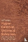Grupp, Jeff - Hyper-Calvinist Universal Salvation