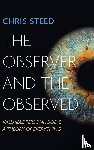 Steed, Chris - The Observer and the Observed