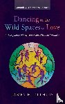 Olthuis, James H - Dancing in the Wild Spaces of Love