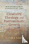 Risser, Dustin S - Creativity, Theology, and Posttraumatic Growth