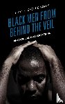  - Black Men from behind the Veil