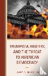 Gerston, Larry N. - Trumpism, Bigotry, and the Threat to American Democracy