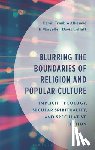 Alliaume, Karen Trimble, Collett, Maryellen Davis - Blurring the Boundaries of Religion and Popular Culture