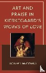 McCombs, Richard - Art and Praise in Kierkegaard’s Works of Love