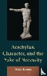 Ringer, Mark - Aeschylus, Character, and the Yoke of Necessity