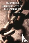 Laroussi, Farid (University of British Columbia.) - Francophone Literature After the Postcolonial Age