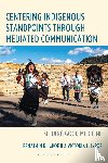 LaPoe, Ben R., LaPoe, Victoria L. - Centering Indigenous Standpoints through Mediated Communication