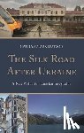 Hutson, Nathan Mark - The Silk Road After Ukraine