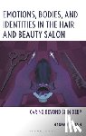 McCann, Hannah - Emotions, Bodies, and Identities in the Hair and Beauty Salon