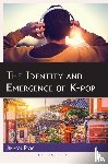 Parc, Jimmyn - The Identity and Emergence of K-pop