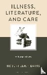 Davis, Robert Leigh - Illness, Literature, and Care