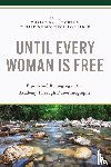  - Until Every Woman Is Free