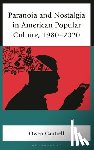 Cantrell, Owen - Paranoia and Nostalgia in American Popular Culture, 1980-2020