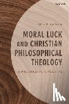 Anderson, Mark B. - Moral Luck and Christian Philosophical Theology