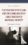 Weikle, Kelly M. - Postpartum Depression and the Communicative Construction of Maternal Identity