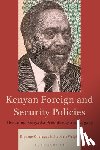 Cheluget, Ambassador Kipyego (Association for Strengthening Agricultural Research in Eastern and Central Africa), Wright, Dr. Stephen (Northern Arizona University) - Kenyan Foreign and Security Policies