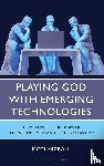 Mizrahi, Moti - Playing God with Emerging Technologies