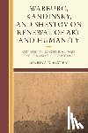 Ogden, Marina G. (University of Glasgow) - Warburg, Kandinsky, and Shestov on Renewal of Art and Humanity
