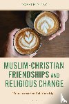 Try, Torstein - Muslim-Christian Friendships and Religious Change