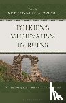  - Tolkien's Medievalism in Ruins