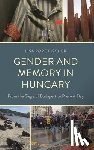 Fischer, Lisa Pope - Gender and Memory in Hungary