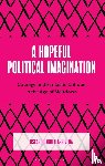 Guardiola-Rivera, Oscar - A Hopeful Political Imagination