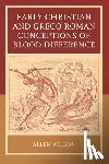 Wilson, Allen - Early Christian and Greco-Roman Conceptions of Blood Difference