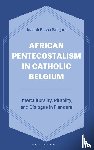 Bangura, Joseph Bosco - African Pentecostalism in Catholic Belgium
