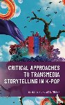  - Critical Approaches to Transmedia Storytelling in K-Pop