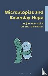  - Microutopias and Everyday Hope