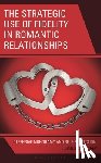 Beggan, James K. - The Strategic Use of Fidelity in Romantic Relationships