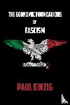 Einzig, Paul - The Economic Foundations of Fascism