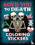 Editors of Thunder Bay Press - Love You to Death Coloring Stickers