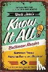 Bathroom Readers' Institute - Uncle John's Know It All Bathroom Reader: Superior Trivia! Amazing Facts and Figures!