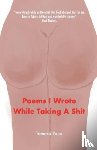 Yajia, Tamara - Poems I Wrote While Taking A Shit