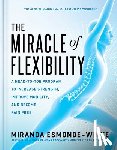 Esmonde-White, Miranda - Miracle of Flexibility