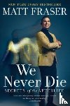 Fraser, Matt - We Never Die