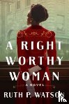 Watson, Ruth P. - A Right Worthy Woman