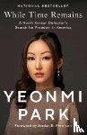 Park, Yeonmi - While Time Remains