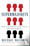 Waldman, Michael - Supermajority