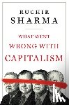 Sharma, Ruchir - What Went Wrong with Capitalism