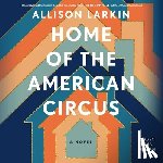Larkin, Allison - Home of the American Circus