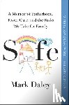 Daley, Mark - Safe: A Memoir of Fatherhood, Foster Care, and the Risks We Take for Family