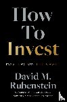 Rubenstein, David M. - How to Invest