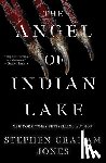Jones, Stephen Graham - The Angel of Indian Lake