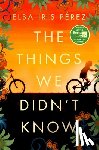 Pérez, Elba Iris - The Things We Didn't Know