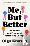 Khazan, Olga - Me, But Better: The Science and Promise of Personality Change