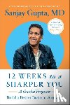 Gupta, Sanjay - 12 Weeks to a Sharper You
