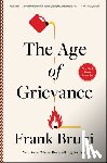 Bruni, Frank - The Age of Grievance